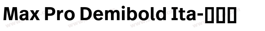 Max Pro Demibold Ita字体转换 Max Pro Demibold Ita字体转换